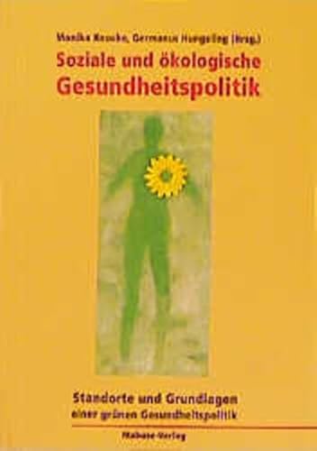 Beispielbild fr Soziale und kologische Gesundheitspolitik. Standorte und Grundlagen einer grnen Gesundheitspolitik zum Verkauf von Antiquariat Johannes Hauschild