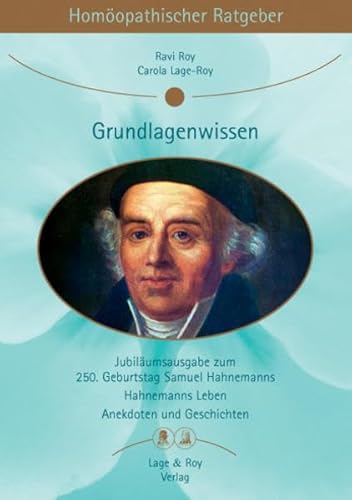 Stock image for Homopathische Ratgeber: Homopathischer Ratgeber, Bd.12, Grundlagenwissen: Jubilumsausgabe zum 250. Geburtstag, Samuel Hahnemanns, Hahnemanns Leben, Anekdoten und Geschichten: Nr 12 for sale by medimops