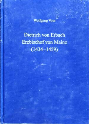 9783929135459: Dietrich von Erbach (1434-1359): Studien zur Reichs-, Kirchen- und Landespolitik sowie zu den erzbischflichen Rten - Voss, Wolfgang