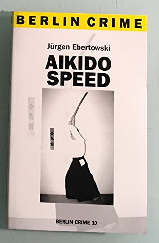 9783929139204: Aikido Speed (Berlin Crime) - Ebertowski, Jrgen