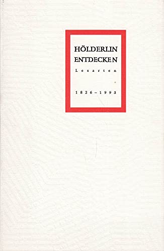 Hölderlin entdecken. Lesarten 1826-1993. Beiträge zur Ausstellung - Hölderlin Entdecken zur Rezeption seiner Dichtungen 1826 - 1993 - gezeigt in der Universitätsbibliothek Tübingen vom 7. Juni bis 2. Juli 1993 - Dieter Burdorf; Nils Kahlefendt; Bruno Pieger; Werner Volke