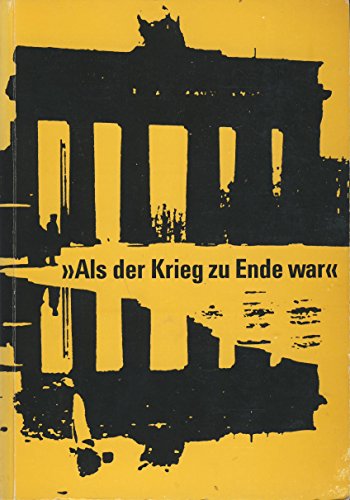 Beispielbild fr Als der Krieg zu Ende war: Literarisch-politische Publizistik 1945-1950 zum Verkauf von Versandantiquariat Felix Mcke