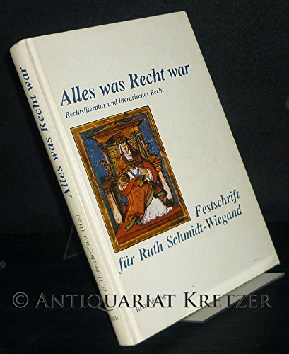 Stock image for Alles was Recht war : Rechtsliteratur und literarisches Recht : Festschrift fr Ruth Schmidt-Wiegand zum 70. Geburtstag. for sale by Kloof Booksellers & Scientia Verlag