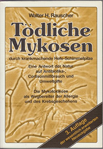 Stock image for Tdliche Mykosen. Durch krankmachende Hefe-Schimmelpilze for sale by medimops