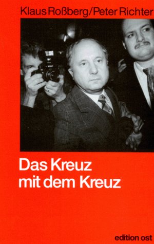 Stock image for Das Kreuz mit dem Kreuz. Ein Leben zwischen Staatssicherheit und Kirche for sale by medimops