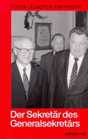 Imagen de archivo de Der Sekretr des Generalsekretrs: Honeckers persnlicher Mitarbeiter ber seinen Chef a la venta por bookdown