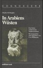 Imagen de archivo de In Arabiens Wsten : ein Christ zieht durch den Vorderen Orient. Charles Montague Doughty. Dt. von Irmhild und Otto Brandstdter. Hrsg. und eingel. von Uwe Pfullmann / Cognoscere ; Bd. 10 a la venta por antiquariat rotschildt, Per Jendryschik