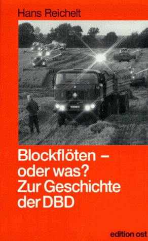 9783929161830: Blockflte oder was?. Die Geschichte der Demokratischen Bauernpartei (DBD)