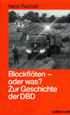 9783929161830: Blockflte, oder was?: Zur Geschichte der Demokratischen Bauernpartei Deutschlands (DBD) 1948 bis 1990 (Rote Reihe)