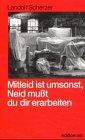 Beispielbild fr Mitleid ist umsonst, Neid mut du dir erarbeiten zum Verkauf von medimops