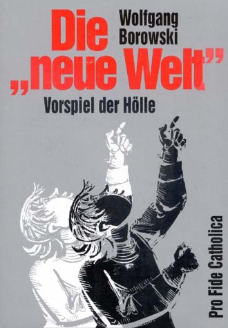 Beispielbild fr Die "neue Welt" - Vorspiel der Hlle Borowski, Wolfgang zum Verkauf von Bcherwelt Wagenstadt