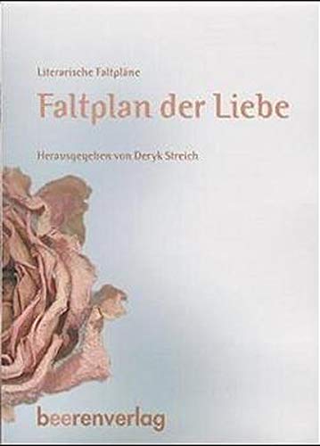 Faltplan der Liebe. Literarische Faltpläne - Anonymous; Ingeborg Bachmann; Deryk Streich