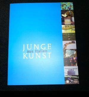 9783929203332: Junge Kunst aus Italien. [Katalog zu den Ausstellungen in Kassel, Magdeburg, Potsdam, Ldenscheid, Aachen, Lbeck und Karlsruhe 2000 - 2001].