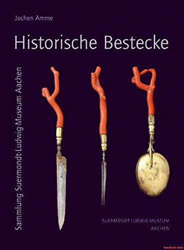 9783929203721: Historische Bestecke: Bestandskatalog. Suermondt-Ludwig-Museum Aachen - Amme, Jochen