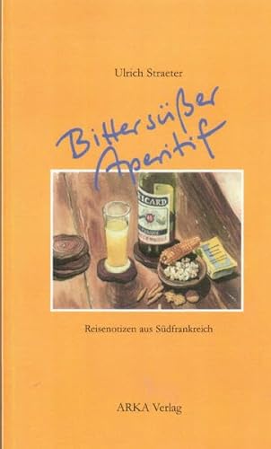 Beispielbild fr Bitterser Aperitif: Reisenotizen aus Sdfrankreich zum Verkauf von medimops