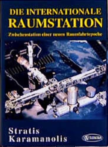 Imagen de archivo de Die Internationale Raumstation. Zwischenstation einer neuen Raumfahrtepoche a la venta por medimops