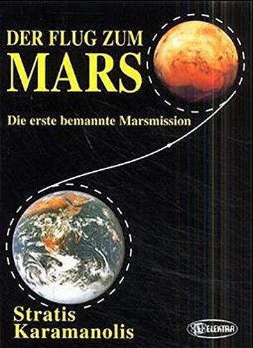 9783929226140: Der Flug zum Mars: Die erste bemannte Marsmission