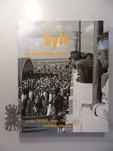 Beispielbild fr Sylt - die groen Jahrzehnte: Die 1950er-, 60er-, 70er- und 80er-Jahren zum Verkauf von medimops