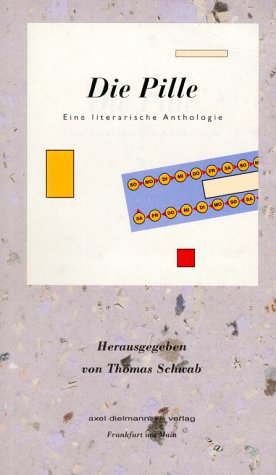 Beispielbild fr Die Pille : eine literarische Anthologie. zum Verkauf von CSG Onlinebuch GMBH
