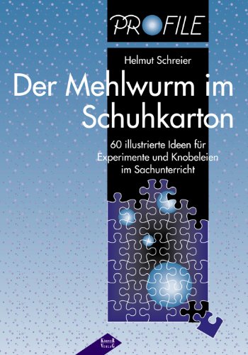 Beispielbild fr Der Mehlwurm im Schuhkarton: 60 illustrierte Ideen fr Experimente und Knobeleien im Sachunterricht zum Verkauf von medimops