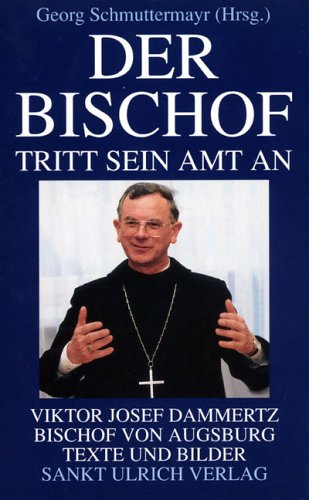 9783929246049: Der Bischof tritt sein Amt an. Viktor Josef Dammertz, Bischof von Augsburg. Texte und Bilder