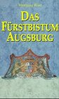 9783929246230: Das Frstbistum Augsburg: Ein geistlicher Staat im Heiligen Rmischen Reich Deutscher Nation