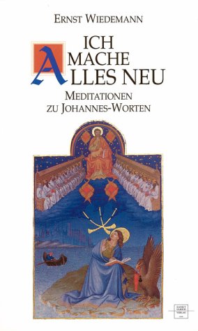 9783929246315: Ich mache alles neu. Meditationen zu Johannes- Worten by Wiedemann, Ernst