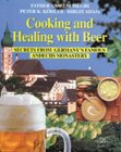 Beispielbild fr Cooking and Healing with Beer. Secrets from Germany's Famous Andechs Monastery zum Verkauf von Smith Family Bookstore Downtown