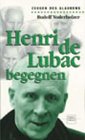 Henri de Lubac begegnen - Voderholzer, Rudolf