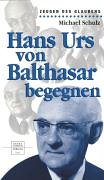 Beispielbild fr Hans Urs von Balthasar begegnen zum Verkauf von medimops