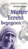 Mutter Teresa begegnen Marianne Sammer - Sammer, Marianne