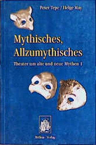 9783929255171: Mythisches, Allzumythisches, Bd.1, Theater um alte und neue Mythen - Tepe, Peter