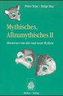 9783929255232: Mythisches, Allzumythisches, Bd.2, Abenteuer um alte und neue Mythen - Tepe, Peter