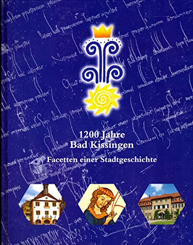 1200 Jahre Stadt Bad Kissingen. Facetten einer Stadtgeschichte 801-2001 - Thomas Ahnert; Peter Weidisch