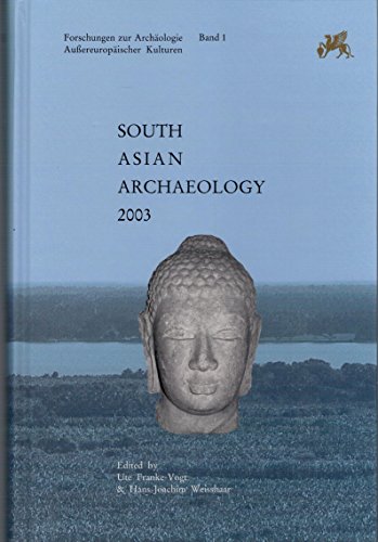 Stock image for South Asian Archaeology 2003: Proceedings of the Seventeenth International Conference of the European Association of South Asian Archaeologists. Kommission für Archäologie Außereuropäischer Kulturen for sale by Antiquariat Andreas Schwarz
