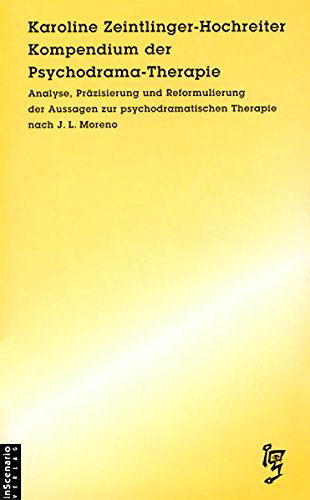 9783929296044: Kompendium der Psychodrama-Therapie: Analyse, Przisierung und Reformulierung der Aussagen zur psychodramatischen Therapie nach J. L. Moreno
