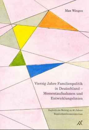 Vierzig Jahre Familienpolitik in Deutschland : Momentaufnahmen und Entwicklungslinien ; zugleich ...