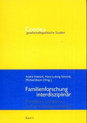 9783929304480: Familienforschung interdisziplinr: Eichsttter Symposium zu Familienwissenschaften