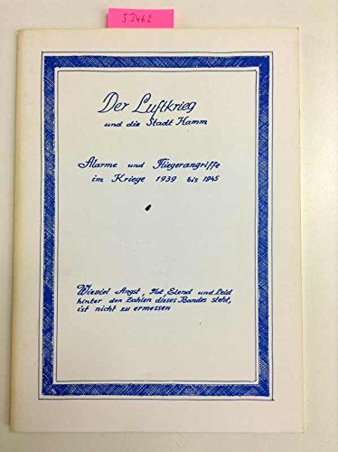 Der Luftkrieg und die Stadt Hamm: Alarme und Fliegerangriffe im Kriege 1939 bis 1945 (German Edition) (9783929314021) by North-Rhine Westphalia (Germany)