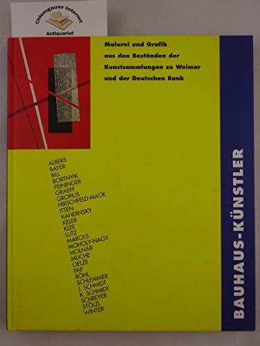 Beispielbild fr Bauhaus-Knstler: Malerei und Grafik aus den Bestnden der Kunstsammlungen zu Weimar und der Deutschen Bank. zum Verkauf von Antiquariat Mercurius