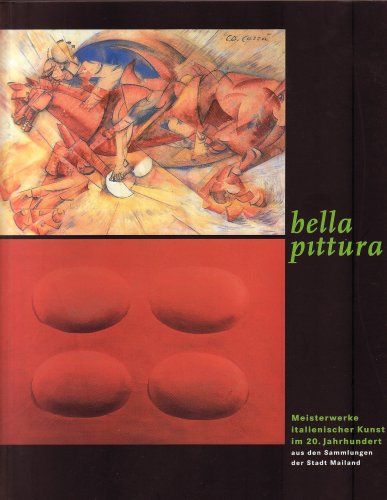 Stock image for bella pittura. Meisterwerke italienischer Kunst im 20. Jahrhundert aus den Sammlungen der Stadt Mailand. for sale by Versandantiquariat Aigner