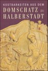 Kostbarkeiten aus dem Domschatz zu Halberstadt / Hrsg. Landesamt für Denkmalpflege Sachsen-Anhalt . Autoren Ute Bednarz . Red. Barbara Pregla . - Pregla, Barbara Red.