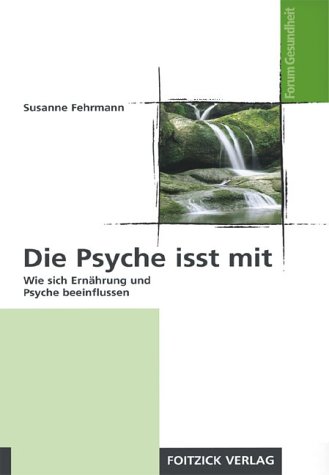 Beispielbild fr Die Psyche isst mit. Wie sich Ernhrung und Psyche beeinflussen zum Verkauf von medimops