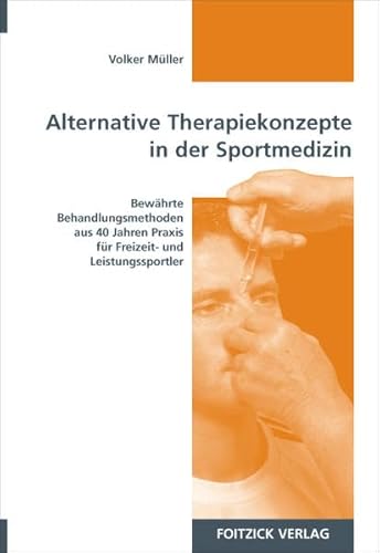 Beispielbild fr Alternative Therapiekonzepte in der Sportmedizin: Bewhrte Behandlungsmethoden aus 40 Jahren Praxis fr Freizeit- und Leistungssportler Mller, Volker zum Verkauf von Turtlerun Mercantile