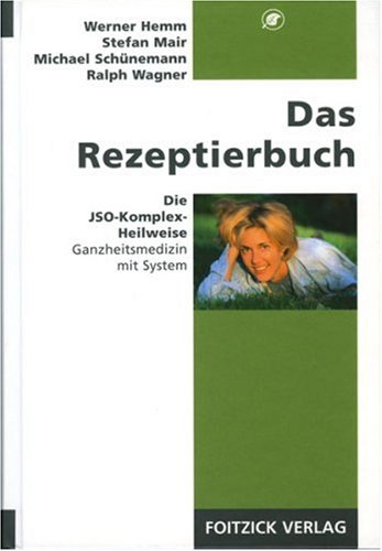 Beispielbild fr Das Rezeptierbuch: Die JSO-Komplex-Heilweise, Ganzheitsmedizin mit System zum Verkauf von medimops