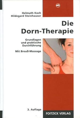 Imagen de archivo de Die Dorn-Therapie: Grundlagen und praktische Durchfhrung. Mit Breu-Massage a la venta por medimops