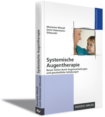 Stock image for Systemische Augentherapie: Besser Sehen durch Augenaufstellungen und ganzheitliche Sehbungen for sale by medimops