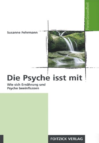 Stock image for Die Psyche isst mit: Wie sich Ernhrung und Psyche beeinflussen for sale by medimops