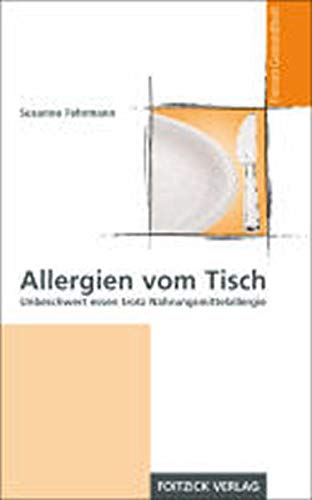 Stock image for Allergien vom Tisch: Unbeschwert essen trotz Nahrungsmittel-Allergie for sale by medimops