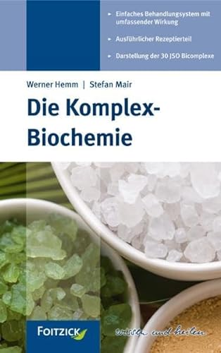 Stock image for Die Komplex-Biochemie: Therapie mit kombinierten Mitteln auf der Grundlage der biochemischen Heilweise nach Dr. Schler for sale by medimops